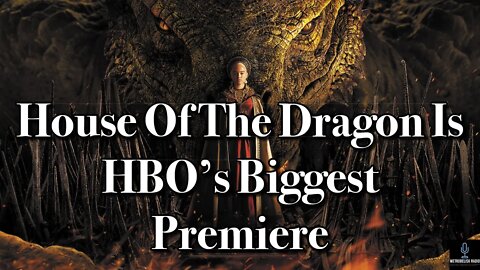 House Of The Dragon Is HBO's Biggest Premiere