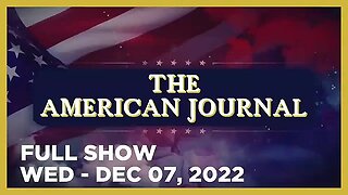 AMERICAN JOURNAL FULL SHOW 12_07_22 Wednesday