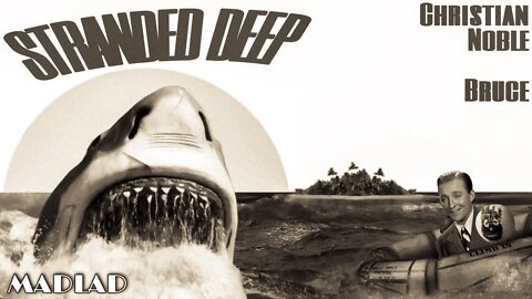 Stranded Deep with MADLAD [Livestream]