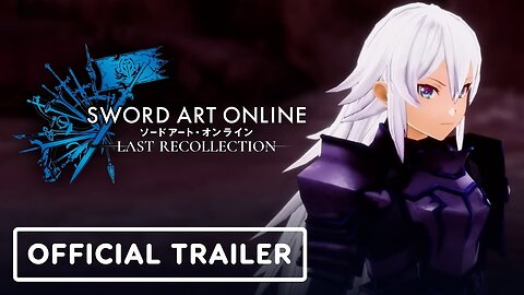 Sword Art Online Last Recollection - Official Story and Gameplay Trailer