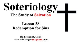 Soteriology Lesson 38 - Redemption for Sins