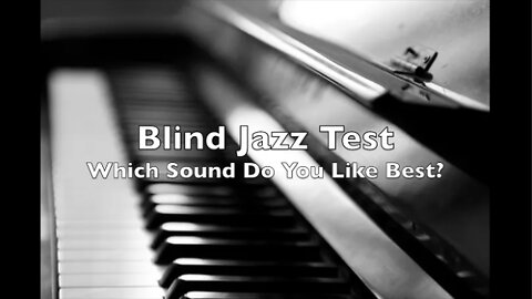 Blind Jazz Test - Which Sound Do You Like Best?