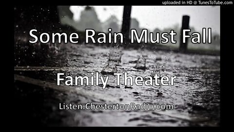 Some Rain Must Fall - Family Theater