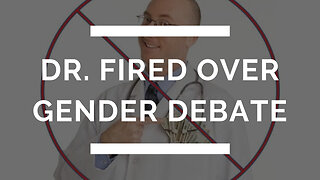 Christian Doctor Fired Over Gender Debate | Should You Be Treated As Your Birth Gender? |