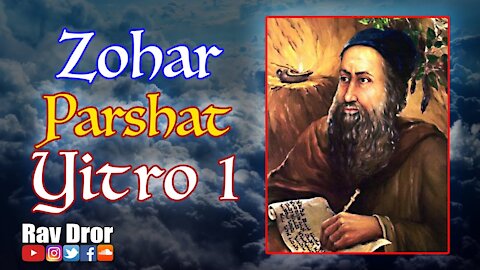 Rav Dror - The Holy Zohar on Parshat Yitro - The "Hidden Wisdom" of the Torah, R' Shimon Bar Yochai