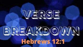 Hebrews 12:1 - Verse Breakdown #8 | Ewaenruwa Nomaren