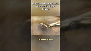 O incrível mito da criação da humanidade por Tupã