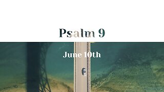 June 10th - Psalm 9 |Reading of Scripture (NASB)|