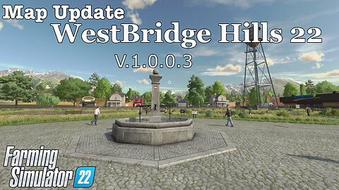 Map Update | WestBridge Hills 22 | V.1.0.0.3 | Farming Simulator 22