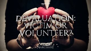 Devaluation : Victim or Volunteer