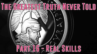 Part 16 - Real Skills (Greatest Truth Never Told)