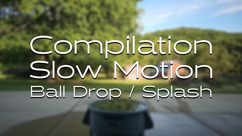 Compilation Slow Motion Ball Drop / Splash