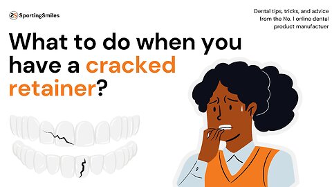 What to do When You Have a Cracked Retainer