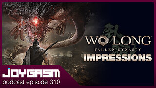 WO LANG FALLEN DYNASTY GAMEPLAY IMPRESSIONS - Joygasm Podcast Ep 310