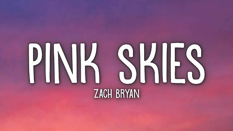 Zach Bryan - Pink Skies (Lyrics)