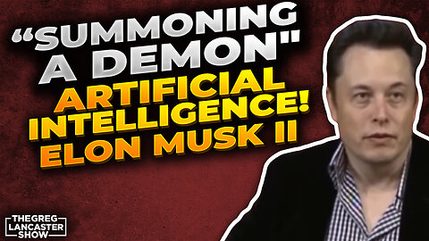 “SUMMONING A DEMON" Artificial Intelligence! Elon Musk