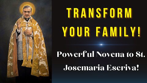Novena for Families to St Josemaria Escriva