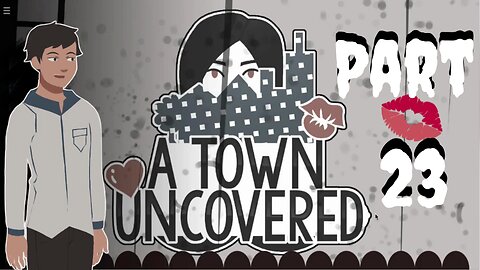 Creepy Lady, Teacher, & Friend | A Town Uncovered - Part 23 (Main Story #16)