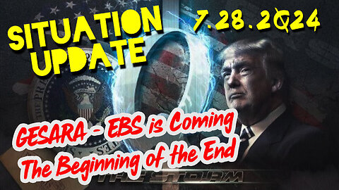 Situation Update 7.28.2Q24 ~ GESARA - EBS is Coming The Beginning of the End