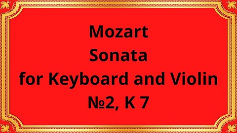 Mozart Sonata for Keyboard and Violin №2, K 7