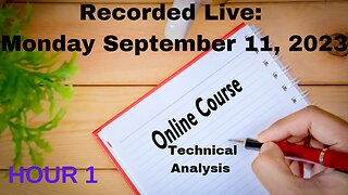 FREE Online Course: Session 1 - Hour 1: Monday September 11, 2023 Technical Analysis