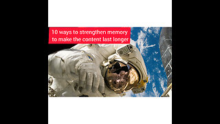 10 ways to strengthen memory to make the content last longer