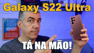 Galaxy S22 Ultra tá na mão! Preços e mais...