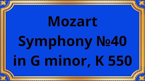 Mozart Symphony №40 in G minor, K 550