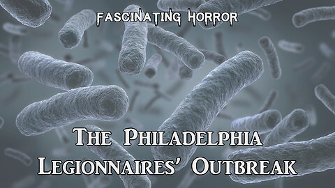 The Philadelphia Legionnaires' Outbreak | Fascinating Horror