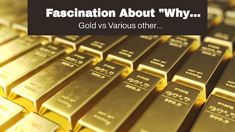 Fascination About "Why Consider Gold Bullion for Investment Purposes?"