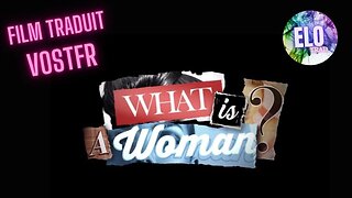 Documentaire WHAT IS A WOMAN [VOSTFR]
