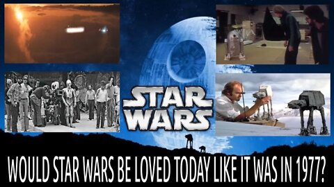 Would STAR WARS Be Loved Today Like It Was In 1977?