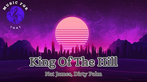 King of The Hill - Nat James and Dirty Palm