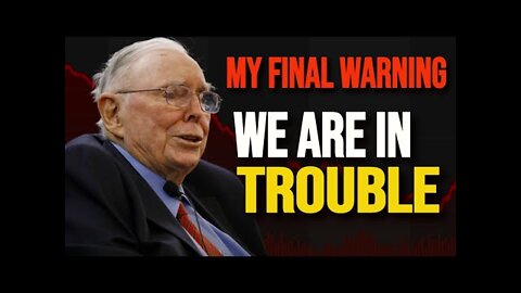 Charlie Munger - Terrible Trouble Is Coming For Us