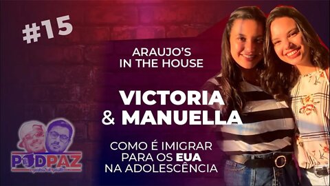 #15 Como é imigrar para os EUA na adolescência - Victoria & Manuella - Podpaz #VIDANAAMERICA