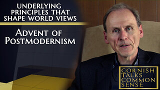 Advent of Postmodernism - Cornish Talks Common Sense