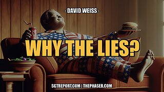 WHY THE LIES? -- David Weiss