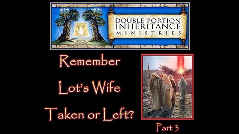 Remember Lot’s Wife: “Taken or Left?” (Part 3)