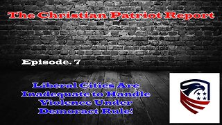 The Christian Patriot Report: Liberal Cities Are Inadequate to Handle Violence Under Democrat Rule!