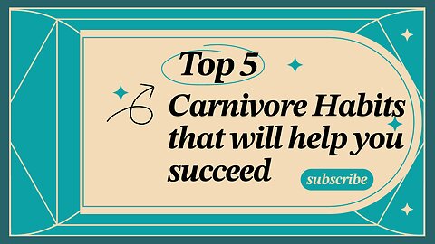 Top 5 Carnivore habits that will help you succeed!