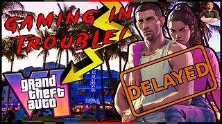 Grand Theft Auto 6 Delayed to 2026 Would KILL the AAA Gaming Industry!