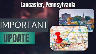 Lancaster Pennsylvania *Important Update*