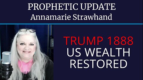 Prophetic Update: Trump, 1888, US Wealth Will Be Restored