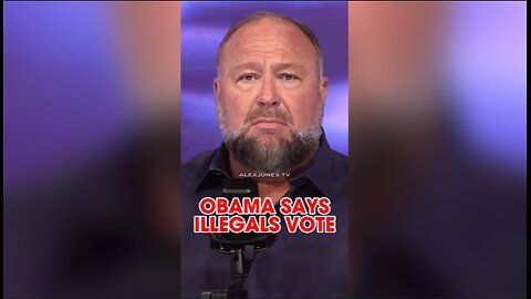 Alex Jones: Obama Told Illegals They Can Vote - 7/25/24
