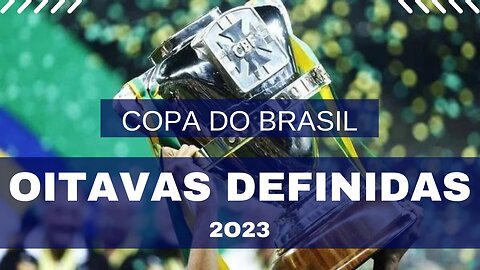 DEFINIDAS AS OITAVAS DA COPA DO BRASIL 2023