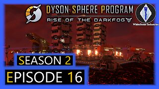 Dyson Sphere Program | Season 2 | Episode 16