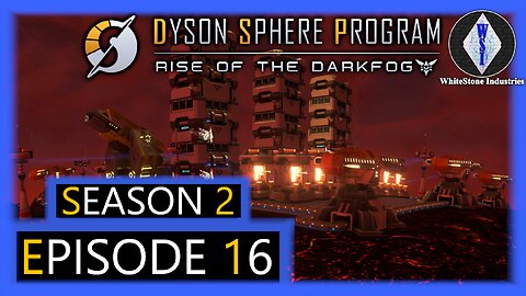 Dyson Sphere Program | Season 2 | Episode 16