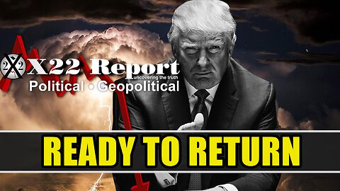 X22 Report Today - Ready To Return, The Walls Are Falling