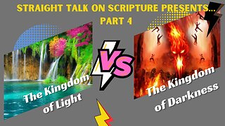 Pt. 4 THE KINGDOM OF DARKNESS VS. THE KINGDOM OF LIGHT