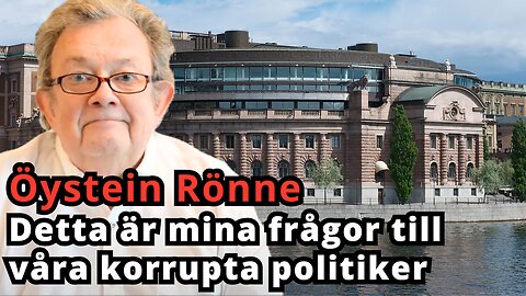 Öystein Rönne: Detta är mina frågor till de korrupta politikerna i riksdagen